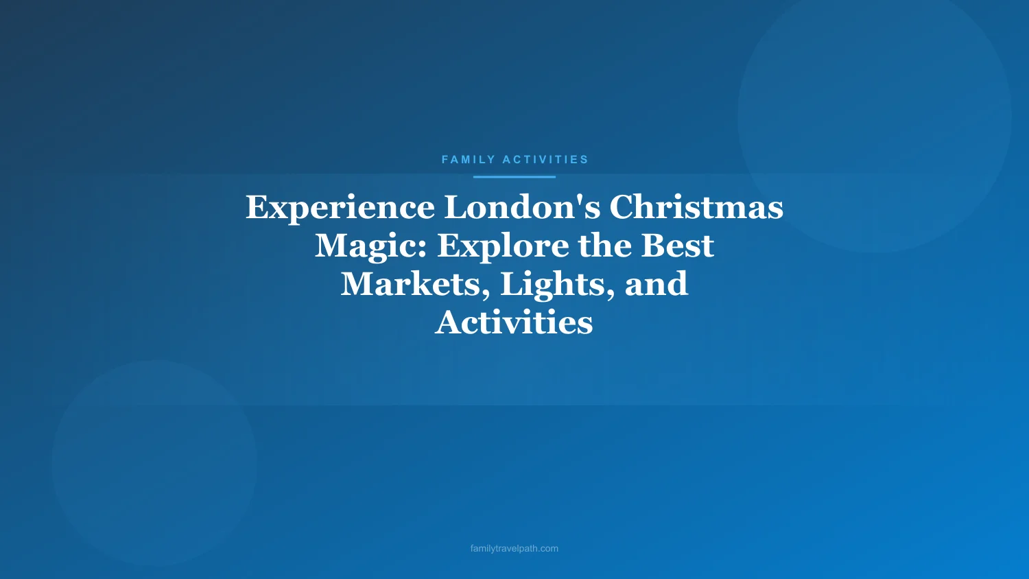 Experience London's Christmas Magic: Explore the Best Markets, Lights, and Activities